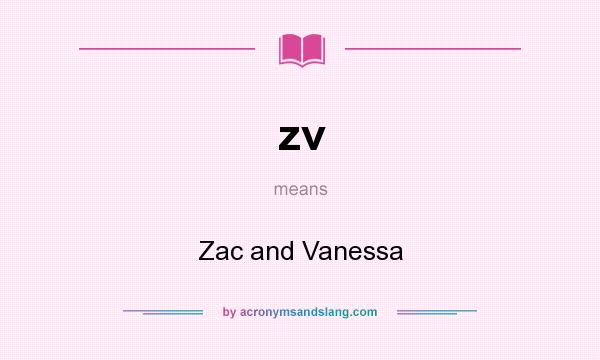 What does zv mean? It stands for Zac and Vanessa