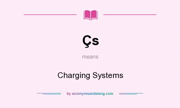 What does Çs mean? It stands for Charging Systems