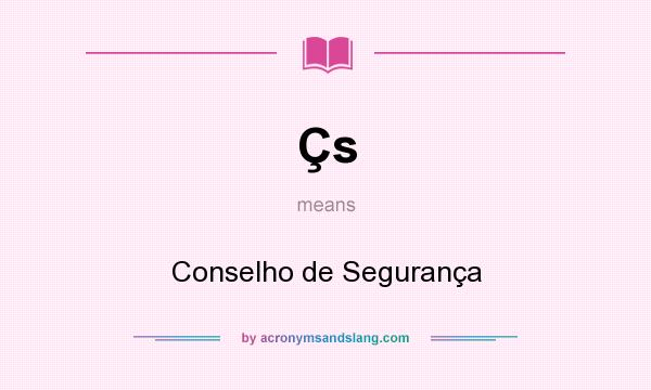 What does Çs mean? It stands for Conselho de Segurança