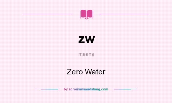 What does zw mean? It stands for Zero Water