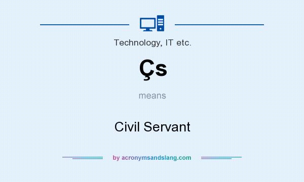 What does Çs mean? It stands for Civil Servant