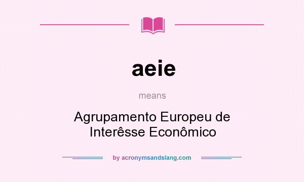 What does aeie mean? It stands for Agrupamento Europeu de Interêsse Econômico
