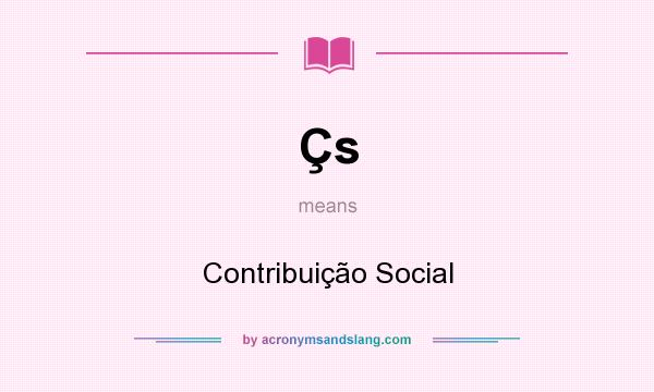 What does Çs mean? It stands for Contribuição Social