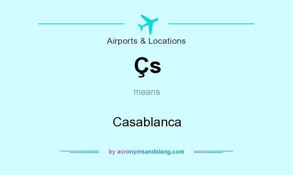 What does Çs mean? It stands for Casablanca