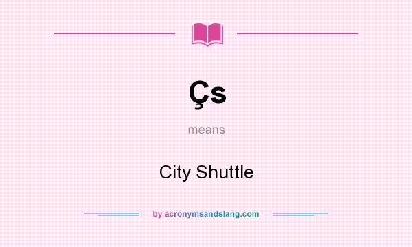 What does Çs mean? It stands for City Shuttle