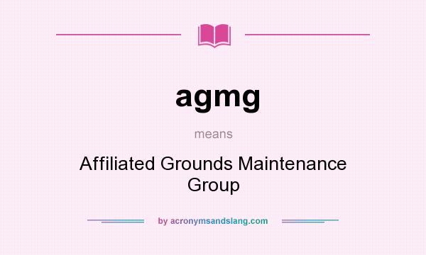 What does agmg mean? It stands for Affiliated Grounds Maintenance Group