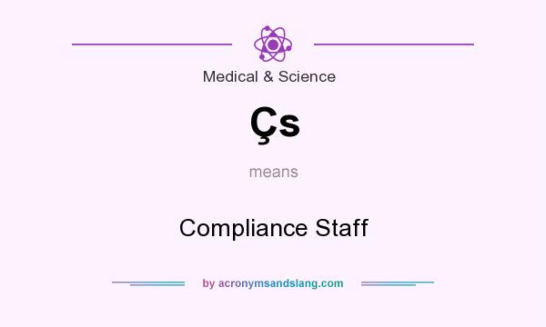 What does Çs mean? It stands for Compliance Staff
