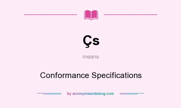 What does Çs mean? It stands for Conformance Specifications