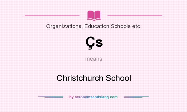 What does Çs mean? It stands for Christchurch School