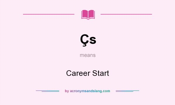 What does Çs mean? It stands for Career Start