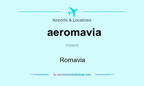 What does aeromavia mean? It stands for Romavia