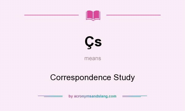 What does Çs mean? It stands for Correspondence Study