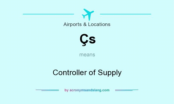 What does Çs mean? It stands for Controller of Supply