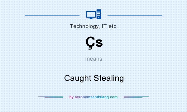 What does Çs mean? It stands for Caught Stealing