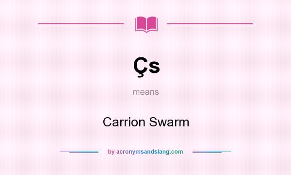 What does Çs mean? It stands for Carrion Swarm