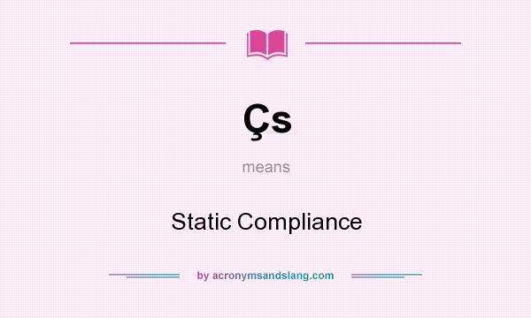 What does Çs mean? It stands for Static Compliance