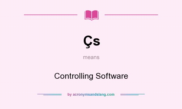 What does Çs mean? It stands for Controlling Software