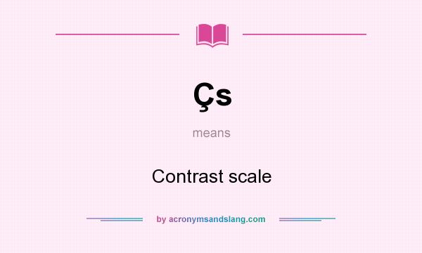 What does Çs mean? It stands for Contrast scale