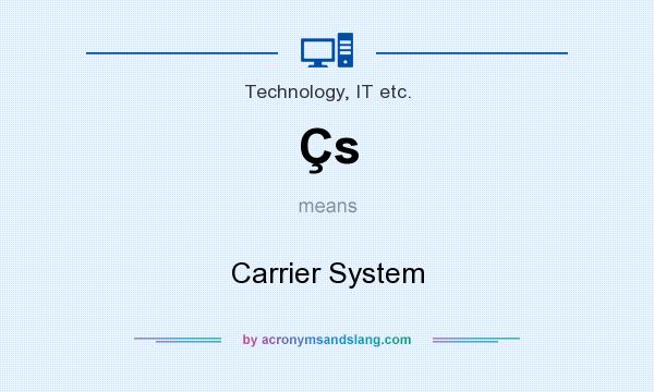 What does Çs mean? It stands for Carrier System