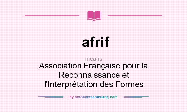What does afrif mean? It stands for Association Française pour la Reconnaissance et l`Interprétation des Formes