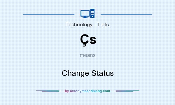 What does Çs mean? It stands for Change Status
