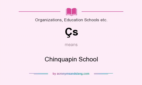 What does Çs mean? It stands for Chinquapin School