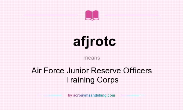 What does afjrotc mean? It stands for Air Force Junior Reserve Officers Training Corps