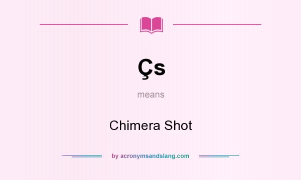 What does Çs mean? It stands for Chimera Shot