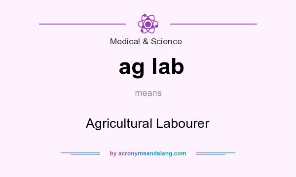 What does ag lab mean? It stands for Agricultural Labourer