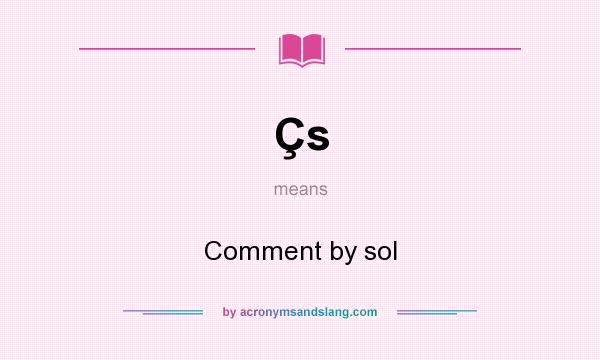 What does Çs mean? It stands for Comment by sol