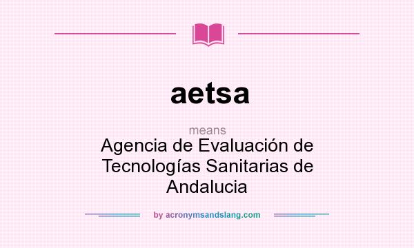 What does aetsa mean? It stands for Agencia de Evaluación de Tecnologías Sanitarias de Andalucia