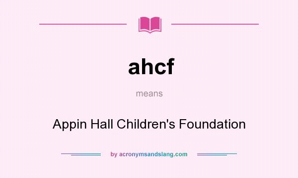 What does ahcf mean? It stands for Appin Hall Children`s Foundation