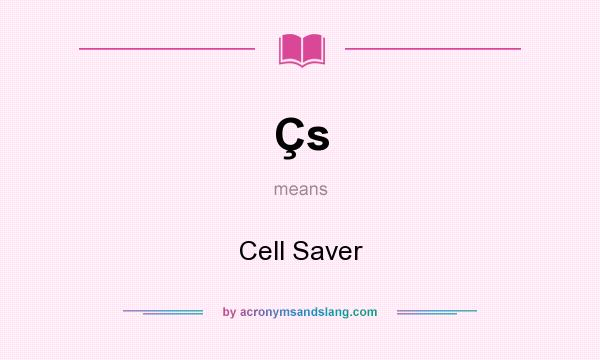 What does Çs mean? It stands for Cell Saver