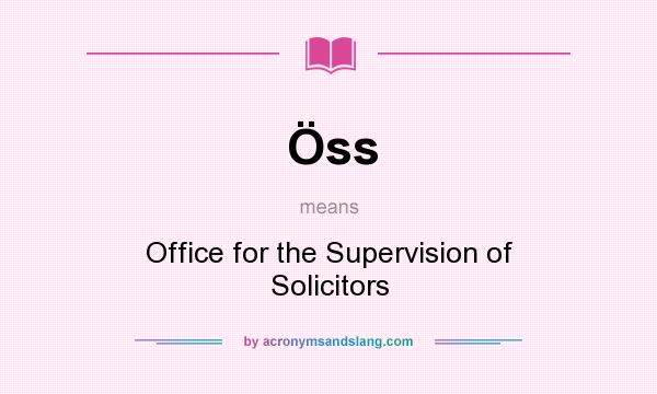What does Öss mean? It stands for Office for the Supervision of Solicitors