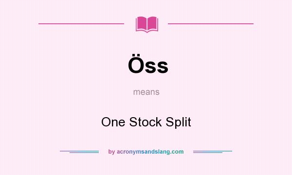 What does Öss mean? It stands for One Stock Split