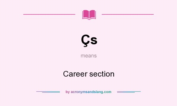 What does Çs mean? It stands for Career section