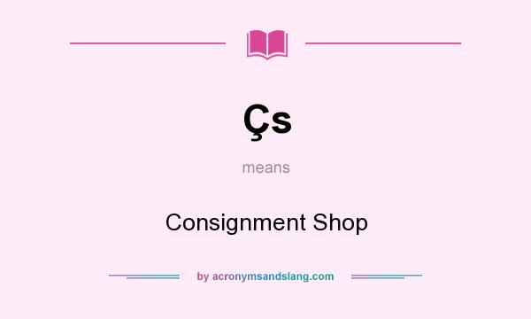 What does Çs mean? It stands for Consignment Shop