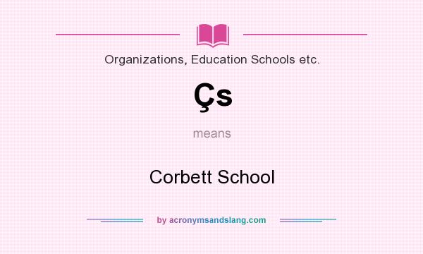 What does Çs mean? It stands for Corbett School