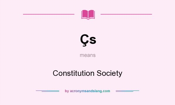 What does Çs mean? It stands for Constitution Society