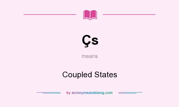 What does Çs mean? It stands for Coupled States