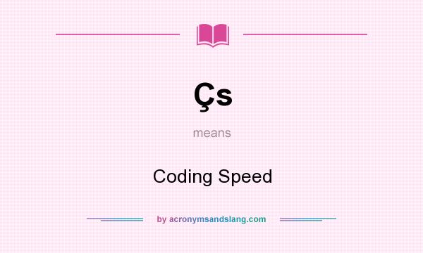 What does Çs mean? It stands for Coding Speed