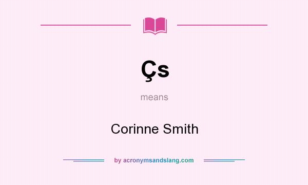 What does Çs mean? It stands for Corinne Smith