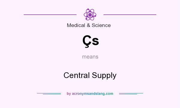 What does Çs mean? It stands for Central Supply