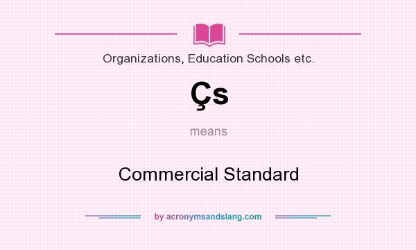 What does Çs mean? It stands for Commercial Standard