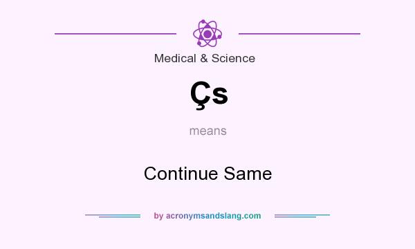 What does Çs mean? It stands for Continue Same