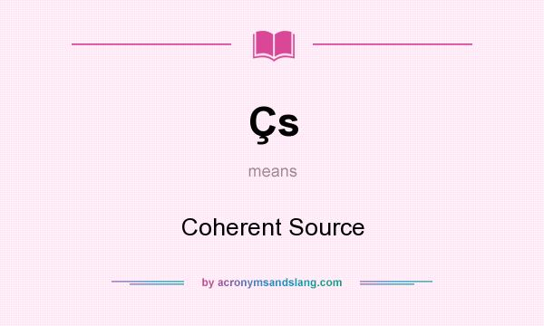 What does Çs mean? It stands for Coherent Source