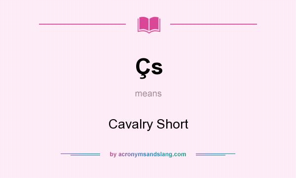 What does Çs mean? It stands for Cavalry Short