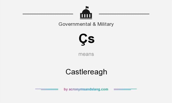 What does Çs mean? It stands for Castlereagh