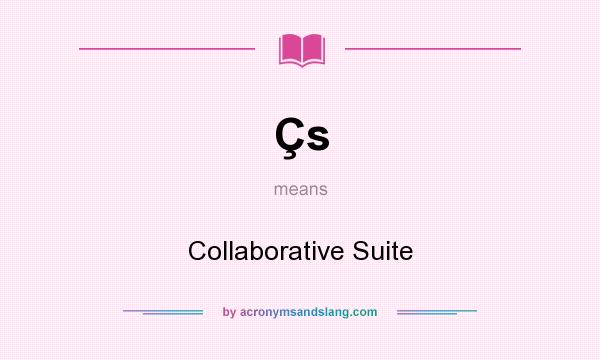 What does Çs mean? It stands for Collaborative Suite