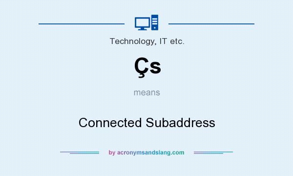 What does Çs mean? It stands for Connected Subaddress